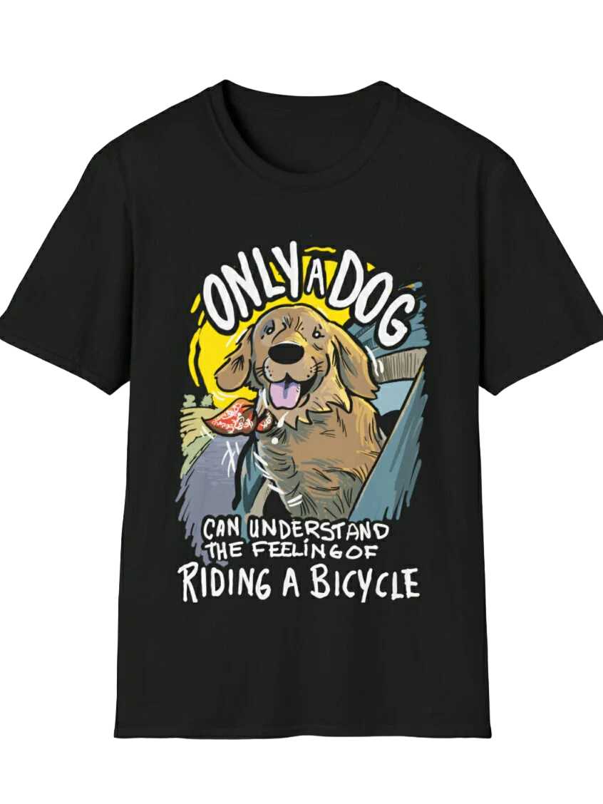 Only a dog can understand the feeling of riding a bicycle T-Shirt
