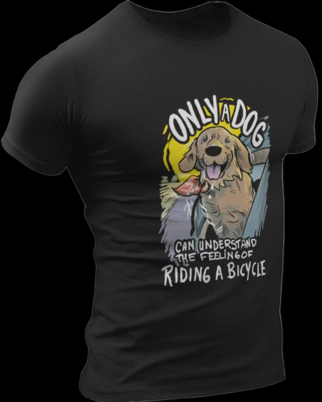 Only a dog can understand the feeling of riding a bicycle T-Shirt
